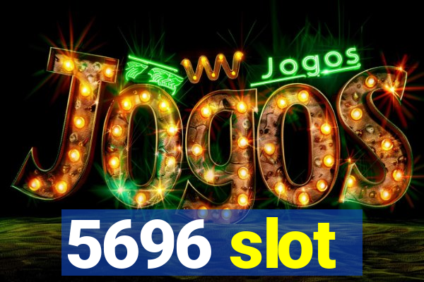 5696 slot